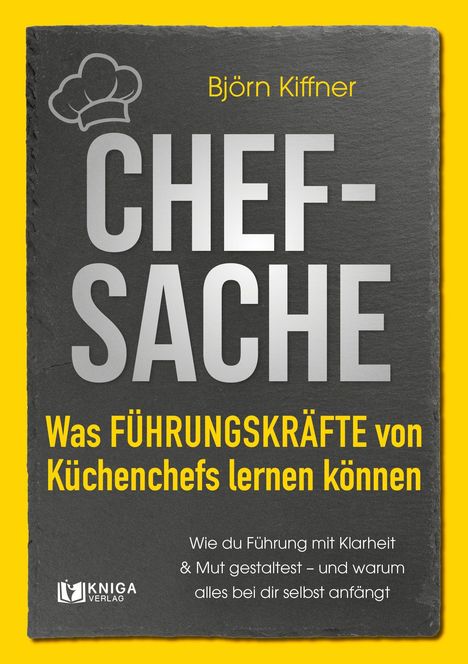"Chefsache: Was Führungskräfte von Küchenchefs lernen können." Grauer Hintergrund, gelber Rand, stilisierter Kochhut.