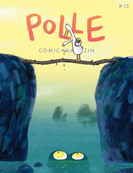 „POLLE“, „COMIC MAGAZIN“, „#15“. Illustration: Ein Vogel streut etwas auf einer Brücke über einer Schlucht. Darunter große Augen im Wasser.