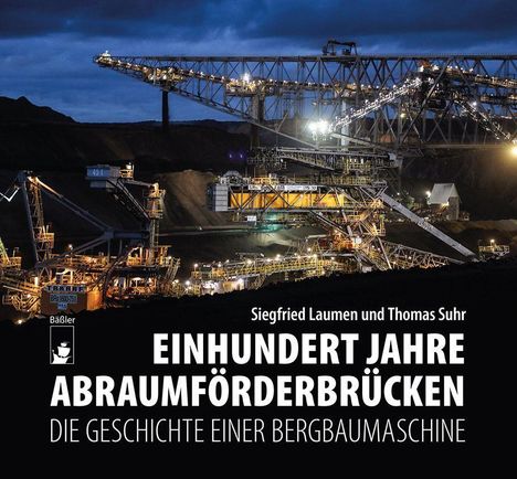 Siegfried Laumen: Einhundert Jahre Abraumförderbrücken, Buch