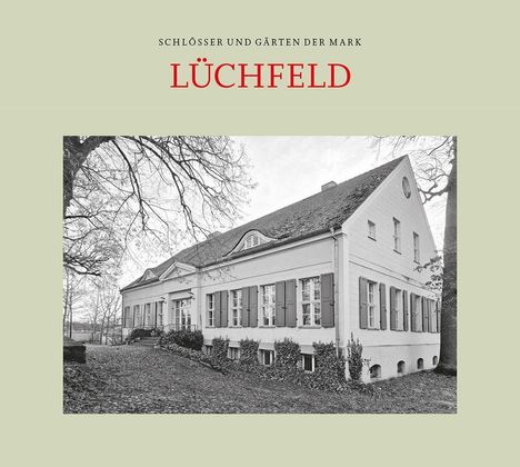 Text: "SCHLÖSSER UND GÄRTEN DER MARK LÜCHFELD". Ein schwarz-weißes Foto eines historischen Gebäudes mit hohen Fenstern.