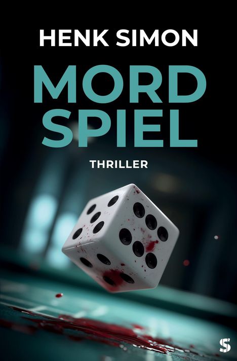 „Henk Simon: Mordspiel, Thriller.“ Ein blutiger Würfel schwebt über einem Tisch.