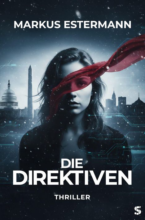 "MARKUS ESTERMANN, DIE DIREKTIVEN, THRILLER" mit einer Frau, rotem Band vor Augen, Capitol und Obelisk im Hintergrund.