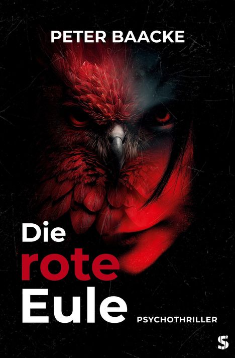 "Peter Baacke Die rote Eule Psychothriller." Eine rote Eule verschmilzt mit einem Gesicht, geheimnisvoll und düster.