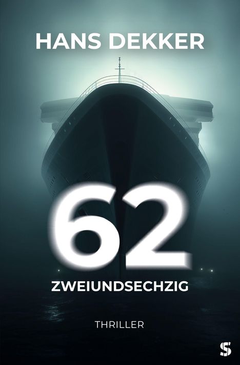 "HANS DEKKER, 62 ZWEIUNDSECHZIG, THRILLER. Ein großes, geheimnisvolles Schiff im Nebel vorne sichtbar."