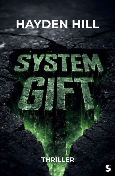 "Hayden Hill", "SYSTEM GIFT", "THRILLER". Grün leuchtende Buchstaben erscheinen aus aufgerissenem Asphalt.