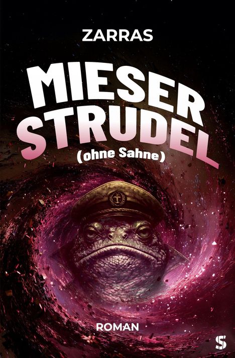ZARRAS. MIESER STRUDEL (ohne Sahne). ROMAN. Illustration zeigt eine düstere Kröte mit Kapitänsmütze in einem Strudel.