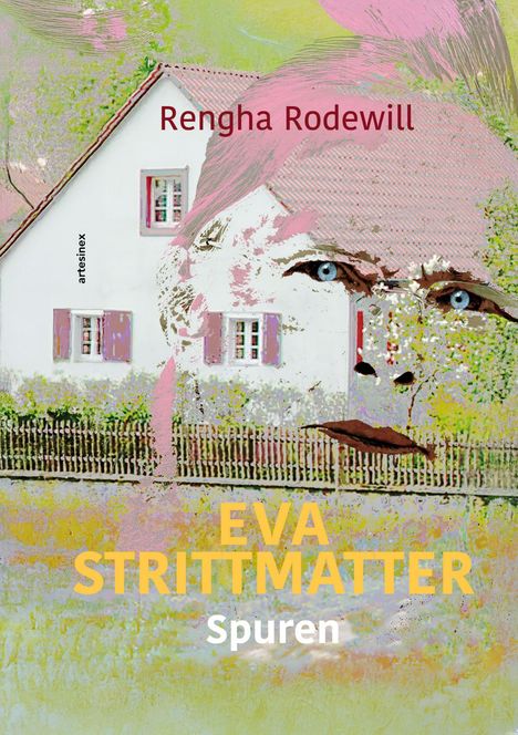 "Rengha Rodewill, EVA STRITTMATTER, Spuren." Ein abstraktes Gesicht überlagert ein weißes Haus mit roten Fensterläden.
