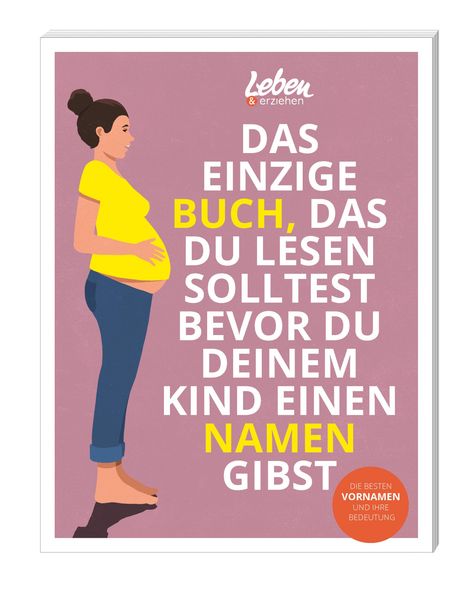 Das einzige Buch, das Du lesen solltest, bevor Du Deinem Kind einen Namen gibst, Buch