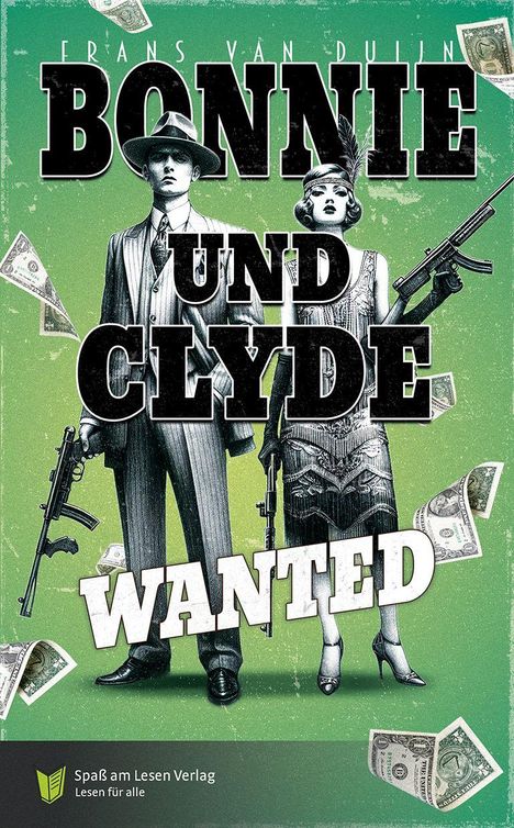 Text "BONNIE UND CLYDE WANTED"; Illustration von zwei Gangstern mit Waffen, umgeben von fliegenden Geldscheinen.