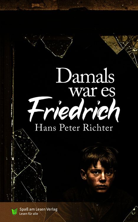 Buchtitel "Damals war es Friedrich" von Hans Peter Richter, darunter das Logo "Spaß am Lesen Verlag". Ein Junge im Halbdunkel.