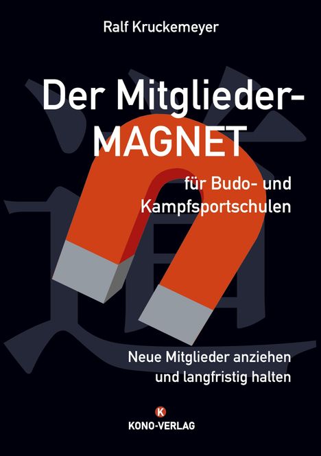 Ralf Kruckemeyer: Der Mitglieder-Magnet für Budo- und Kampfsportschulen, Buch