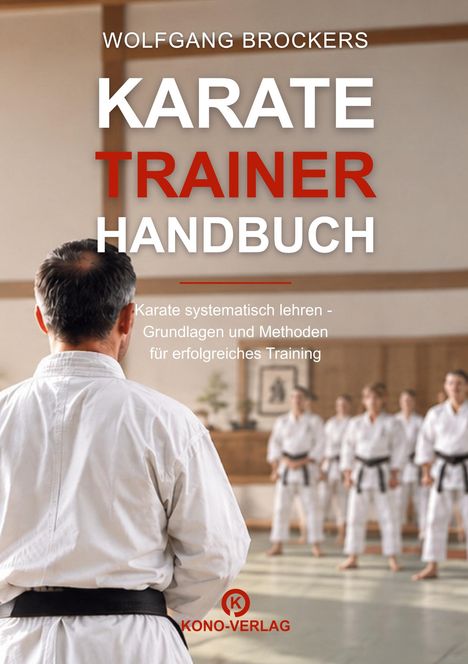 Über einem Karate-Trainingsbild steht: "WOLFGANG BROCKERS, KARATE TRAINER HANDBUCH". Unten "KONO-VERLAG" in Rot.