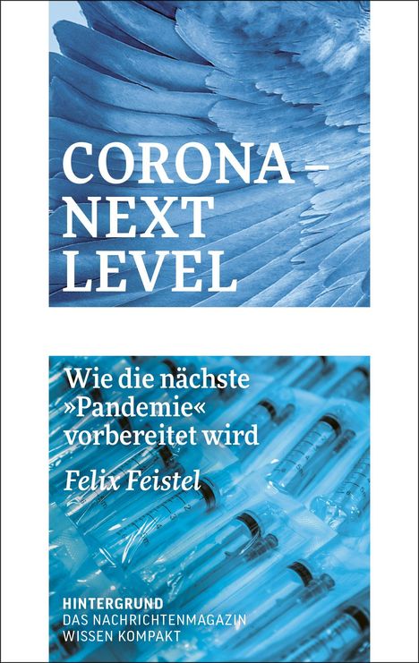 "CORONA NEXT LEVEL. Wie die nächste 'Pandemie' vorbereitet wird. Felix Feistel. Blaues Design mit Spritzen."