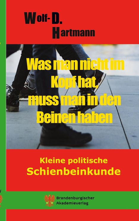 Hartmann Wolf-D.: Was man nicht im Kopf hat, muss man in den Beinen haben., Buch