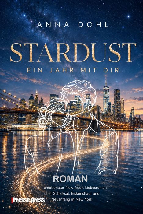 Text: "Anna Dohl, STARDUST EIN JAHR MIT DIR, ROMAN. Ein emotionaler New-Adult-Liebesroman über Schicksal, Eiskunstlauf und Neuanfang in New York."

Beschreibung: Eine Skyline bei Nacht und eine leuchtende Umrisszeichnung eines Paares vor einem funkelnden Sternenhimmel.