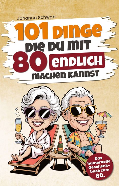 „101 Dinge, die du mit 80 endlich machen kannst“. Zwei lachende Comicfiguren auf Liegestühlen, mit Getränken und Sonnenbrillen.