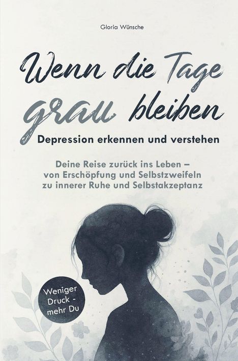 „Wenn die Tage grau bleiben: Depression erkennen und verstehen“. Silhouette einer Frau vor zarten Blättern.