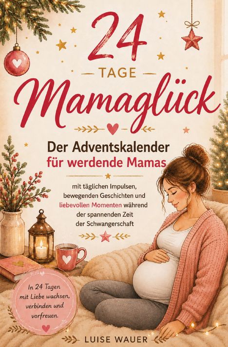 "24 Tage Mamaglück" Adventskalender für werdende Mamas. Schwangere Frau in gemütlicher Szene mit Deko.