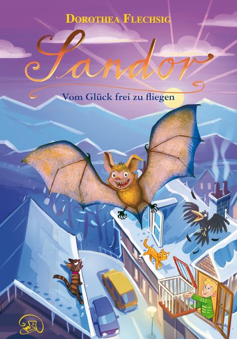 Oben: "DOROTHEA FLECHSIG", dann "Sandor", darunter "Vom Glück frei zu fliegen". Illustration: Fledermaus fliegt über Häuser.