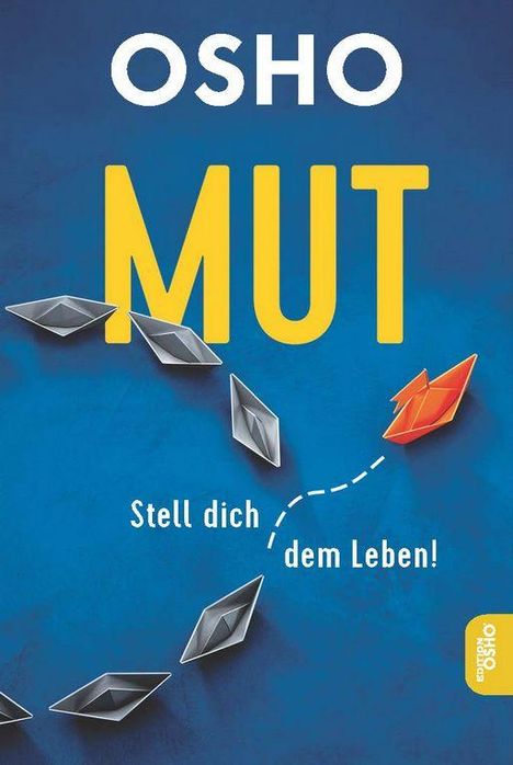 OSHO, MUT, Stell dich dem Leben! Origami-Boote auf blauem Hintergrund. Ein rotes Boot weicht von den anderen ab.