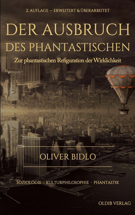 Text: Oliver Bidlo, DER AUSBRUCH DES PHANTASTISCHEN, Zur phantastischen Refiguration der Wirklichkeit, Oldib Verlag.  
Illustration: Eine Stadt, teils auf dem Kopf stehend, mit einem Heißluftballon.