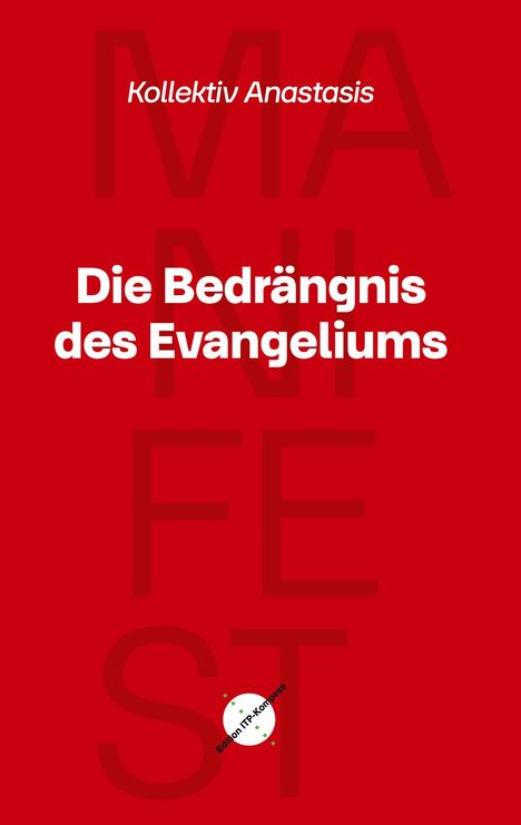 Kollektiv Anastasis, Die Bedrängnis des Evangeliums, Edition ITP-kompass; rote Hintergrundfarbe, zentrales Textlayout.