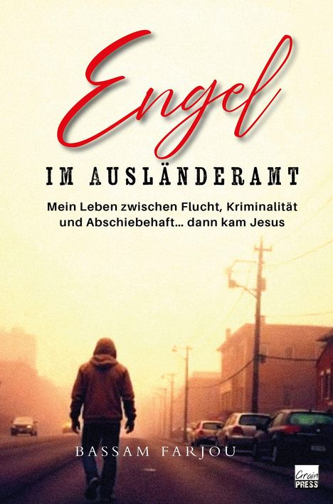 "Engel im Ausländeramt. Mein Leben zwischen Flucht, Kriminalität und Abschiebehaft… dann kam Jesus." Ein Mann läuft auf einer Straße.
