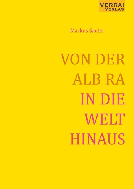 Markus Sauter: Von Der Alb Ra In Die Welt Hinaus, Buch