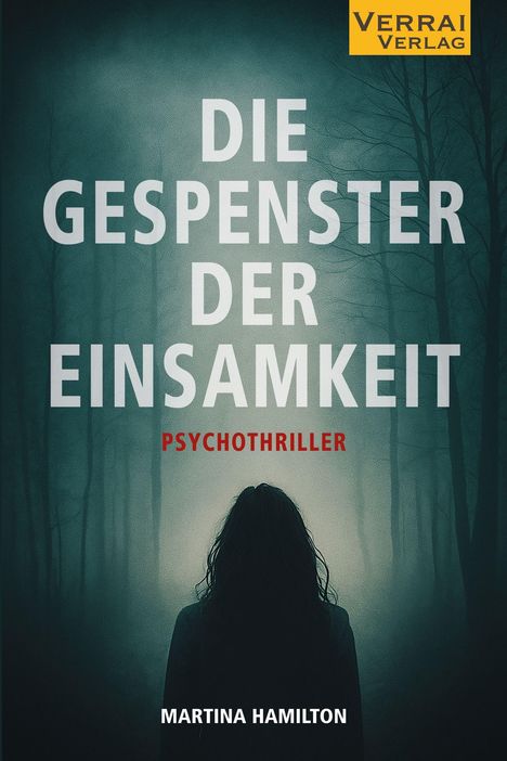 "DIE GESPENSTER DER EINSAMKEIT" oben, "PSYCHOTHRILLER" darunter. Unten "MARTINA HAMILTON". Eine Person vor nebligem Wald.