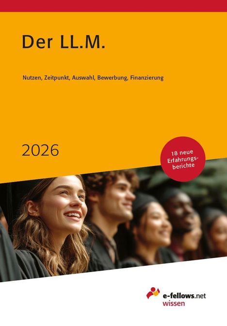 "Der LL.M. 2026: Nutzen, Zeitpunkt, Auswahl, Bewerbung, Finanzierung. 18 neue Erfahrungsberichte. Logo: e-fellows.net wissen."