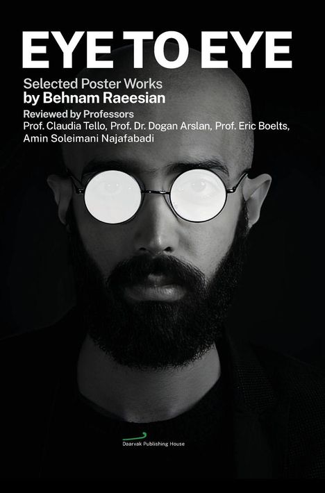 "EYE TO EYE, Selected Poster Works by Behnam Raeesian, Reviewer: Professors. Mann mit Brille, runde Gläser reflektieren."