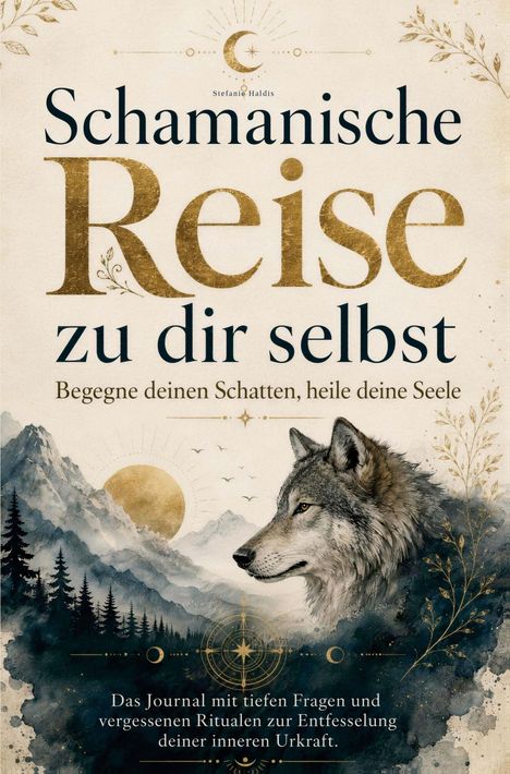 „Schamanische Reise zu dir selbst. Begegne deinen Schatten, heile deine Seele.“ Ein Wolf vor Bergen, Sonne, Pflanzen.