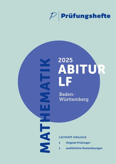 Prüfungsheft - 2025 Mathematik Abitur Leistungsfach - Baden-Württemberg - Original-Prüfungen und Lösungen, Buch