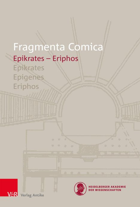 "Fragmenta Comica, Epikrates – Eriphos. Epikrates, Epigenes, Eriphos. Verlag Antike, HEIDELBERGER AKADEMIE DER WISSENSCHAFTEN." Hintergrund: Theaterplan.