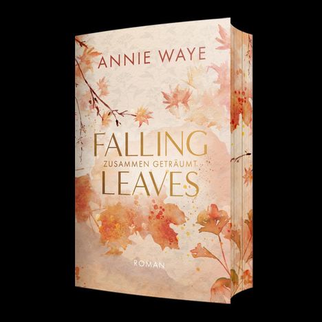 Annie C. Waye: Falling Leaves: Zusammen geträumt, Buch