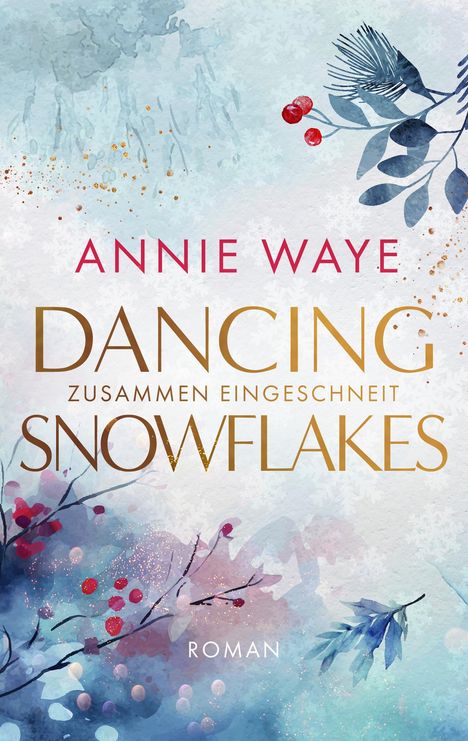 Annie C. Waye: Dancing Snowflakes: Zusammen eingeschneit, Buch