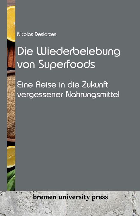 Nicolas Deslarzes: Die Wiederbelebung von Superfoods, Buch