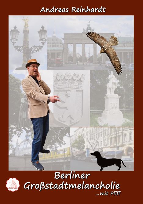 Andreas Reinhardt. Berliner Großstadtmelancholie ... mit Pfiff. Ein Mann mit Hut, Dackelsilhouette, Berliner Wahrzeichen.