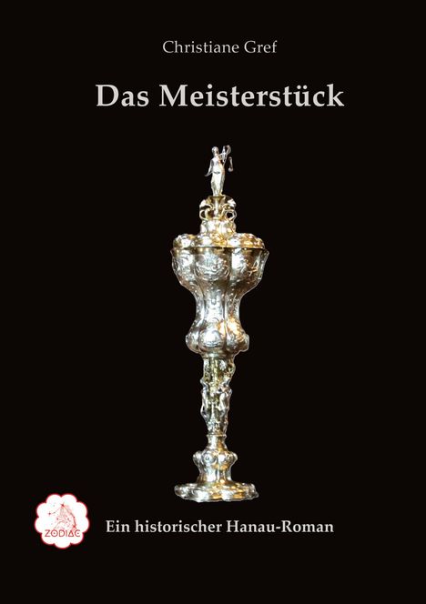 Christiane Gref, "Das Meisterstück", ein historischer Hanau-Roman. Silberpokal auf schwarzem Hintergrund.