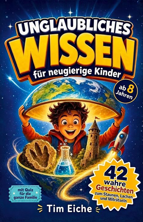 "UNGALUBLICHES WISSEN. Ein Junge hebt die Erde hoch, darunter Wissenschaftsutensilien. Ein Raketenstart und ein Schloss."