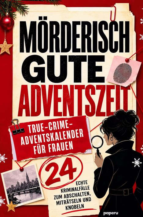 „Mörderisch gute Adventszeit“, „True-Crime-Adventskalender für Frauen“, „24 echte Kriminalfälle zum Abschalten“. Illustration: Frau mit Lupe.