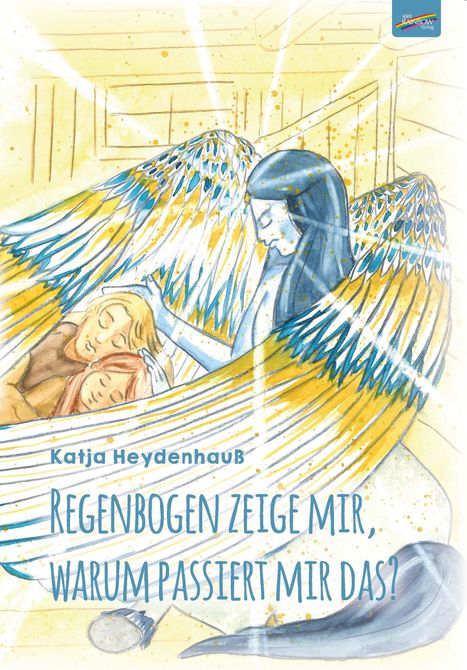 Katja Heydenhauß: Regenbogen zeige mir, warum passiert mir das?, Buch