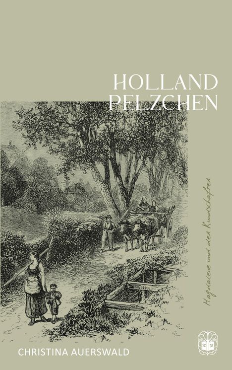 HOLLAND PELZCHEN. Christina Auerswald. Illustration: Ländliche Szene mit Karren, Bäumen und Personen.