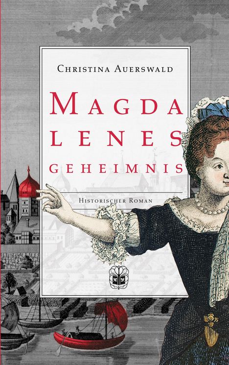 "Magdalenas Geheimnis" von Christina Auerswald. Historischer Roman. Illustratives Cover mit antiker Stadtansicht und Frau.