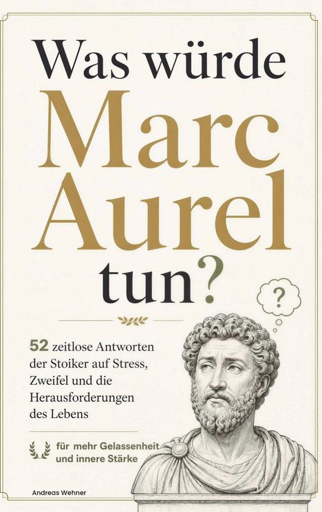 "Was würde Marc Aurel tun?" 52 zeitlose Antworten der Stoiker. Illustration einer Marc Aurel Büste mit Denkblase.