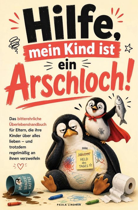 Hilfe, mein Kind ist ein Arschloch! Buchcover: Zwei gezeichnete Pinguine, genervt, einer mit rotem Umhang und Fisch.