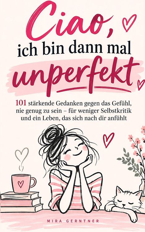 "Ciao, ich bin dann mal unperfekt. 101 stärkende Gedanken...". Illustration: Frau mit Katze, Tasse, Blumen.