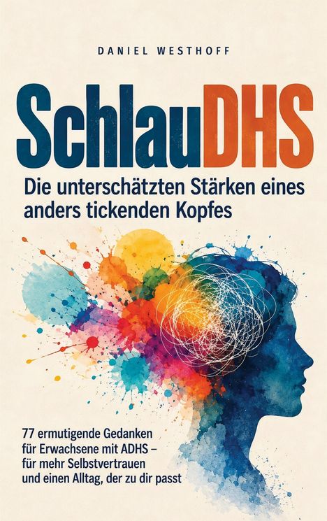 Text: "SchlauDHS", "Die unterschätzten Stärken eines anders tickenden Kopfes", "Daniel Westhoff", "77 ermutigende Gedanken..." Bunte Silhouette.