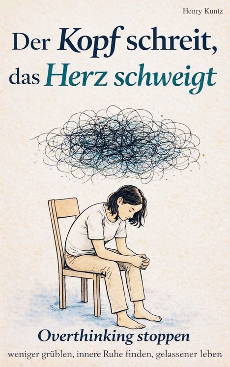 "Der Kopf schreit, das Herz schweigt. Overthinking stoppen." Illustration: Person sitzt, Wolke aus Wirrwarr über dem Kopf.