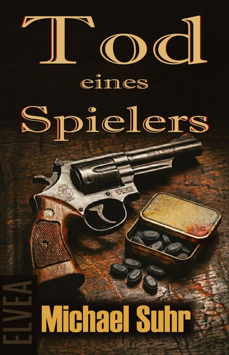 „Tod eines Spielers“. „Michael Suhr“. Ein Revolver und eine geöffnete Dose mit schwarzen Tabletten liegen auf Holz.